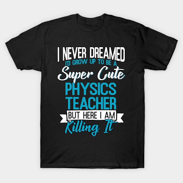 Super Cute Physics Teacher T-Shirt by funkyteesfunny